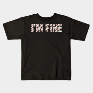 I'm Fine Kids T-Shirt